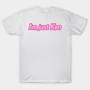 i'm just ken T-Shirt